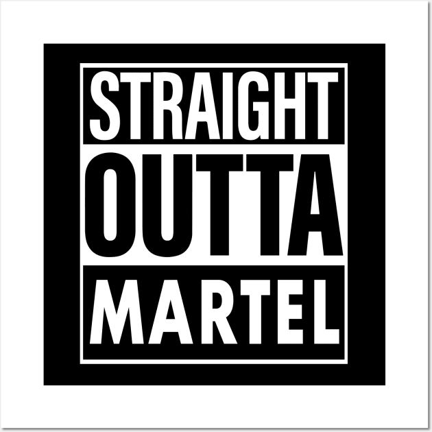 Martel Name Straight Outta Martel Wall Art by ThanhNga